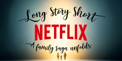 Long Story Short: A Family Saga Unfolds on Netflix